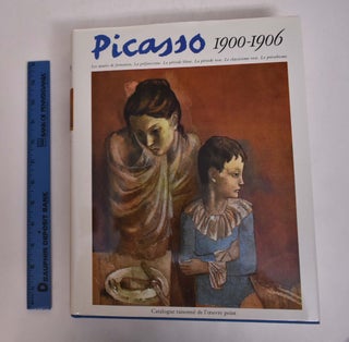 Item #167280 Picasso, 1900-1906: Catalogue Raisonne De L'Oeuvre Peint. Pierre Daix, Georges...