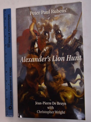 Item #167300 Alexander's Lion Hunt: The Original Painting from the Alcazar. Jean-Pierre De Bruyn,...