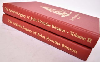 Item #167315 The Artistic Legacy of John Prentiss Benson - Volume I & II, 2 Volume Set. Nicholas...