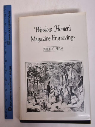 Item #167316 Winslow Homer's Magazine Engravings. Philip C. Beam