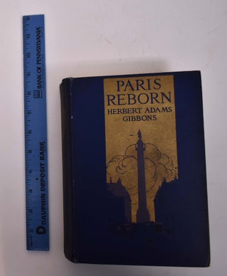 Item #167393 Paris Reborn: A Study in Civic Psychology. Herbert Adams Gibbons