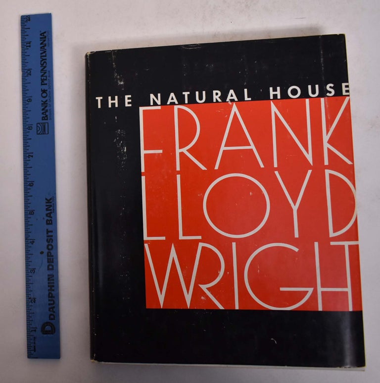 Item #167419 Frank Lloyd Wright: The Natural House. Frank Lloyd Wright.