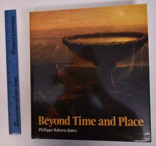 Item #167443 Beyond Time and Place: Non-Realist Painting in the Nineteenth Century. Philippe...