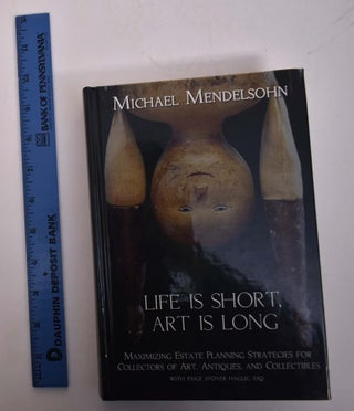 Item #167468 Life is Short, Art is Long: Maximizing Estate Planning Strategies for Collectors of...