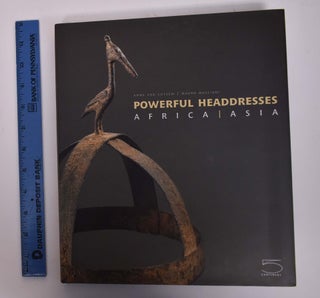 Item #167472 The Power of Headdresses, a Cross-Cultural Study of Forms and Functions
