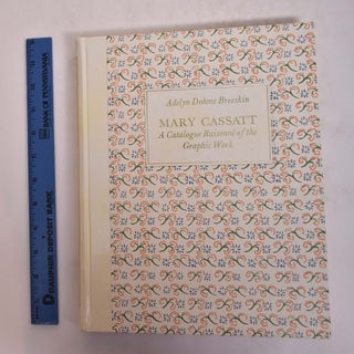 Item #167508 Mary Cassatt: A Catalogue Raisonne of The Graphic Work. Adelyn Dohme Breeskin