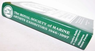 The Royal Society of Marine Artists Exhibitors: 1946-1997: a Dictionary of Artists and their Works in the Annual exhibitions of the Royal Society of Marine Artists