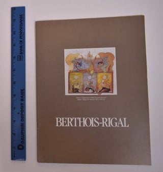 Item #167522 Berthois-Rigal: Mixed Media Paintings and Works on Paper. Bernard Berthois-Rigal