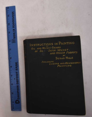 Item #167535 Self-Instructive Lessons in Painting with Oil and Water-Colors on Silk, Satin,...