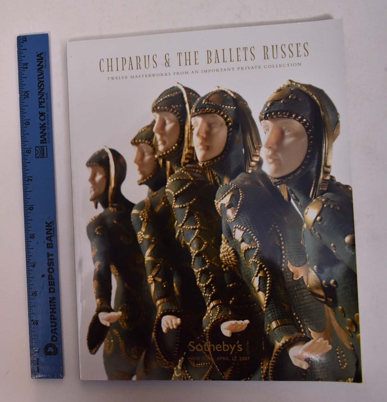 Item #167547 Chiparus & the Ballets Russes: Twelve Masterworks from an Important Private Collection. Sotheby's.