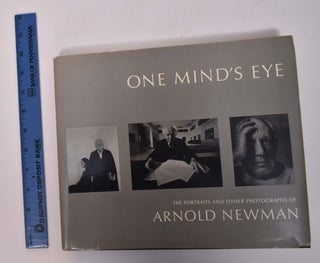 Item #167568 One Mind's Eye: The Portraits and Other Photographs of Arnold Newman. Beaumont...