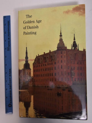 Item #167613 The Golden Age of Danish Painting. Kasper Monrad, Philip Conisbee