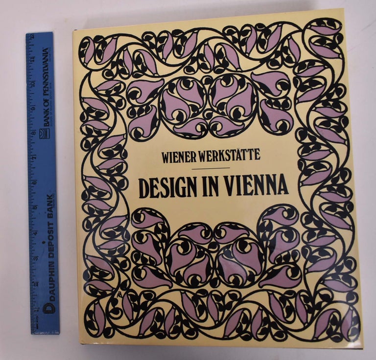 Item #167621 Wiener Werkstatte: Design in Vienna, 1903-1932. Werner J. Schweiger.