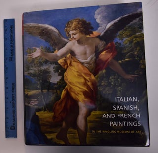 Item #167664 Italian, Spanish, and French Paintings in the Ringling Museum of Art. Virginia...