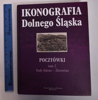Item #167684 Ikonografia Dolnego Slaska: Pocztówki, tom 2: Sady Górne - Zórawina, Sudety....