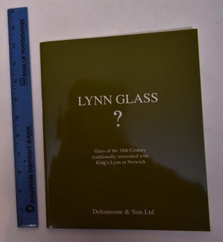 Item #167689 Lynn Glass?: Glass of the 18th Century Tradtionally Associated with King's Lynn of...