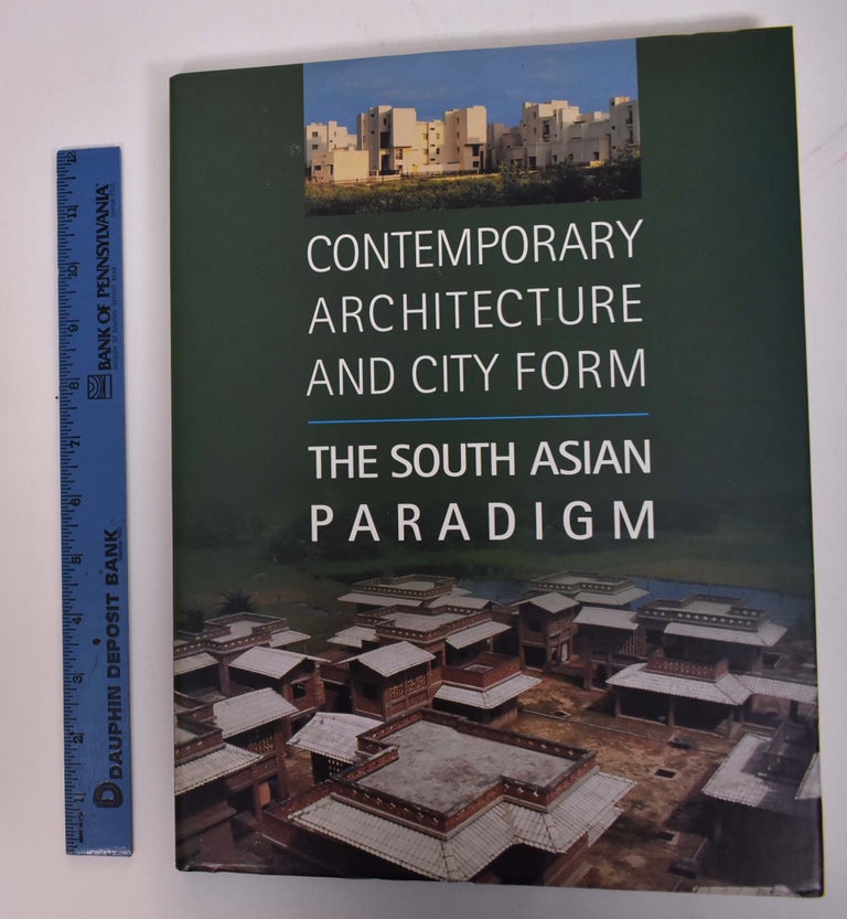 Item #167694 Contemporary Architecture and City Form: The South Asian Paradigm. Farooq Ameen.