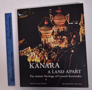 Item #167695 Kanara, A Land Apart: The Artistic Heritage of Coastal Karnataka. George Michell