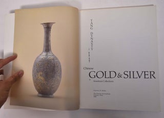 Chinese Gold & Silver in American Collections: Tang Dynasty, A.D. 618-907