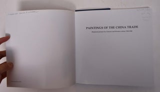 Paintings of the China Trade: Historical Pictures by Chinese and Western Artists 1780-1980 [Catalogue 85, 2009-10]