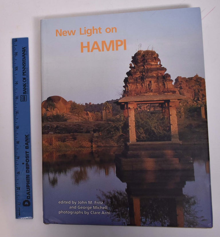 Item #167706 New Light on Hampi: Recent Research at Vijayanagara. John M. Fritz, George Michell.