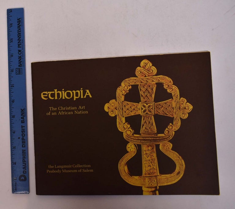 Item #167712 Ethiopia: The Christian Art of an African Nation: The Langmuir Collection, Peabody Museum of Salem. Elizabeth Cross Langmuir, Stanislaw Chojnacki, Peter Fetchko.