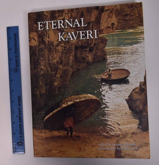 Item #167721 Eternal Kaveri: Historical Sites Along South India's Greatest River. George Michell