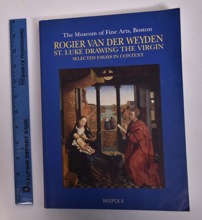 Item #167736 Rogier van der Weyden, St. Luke Drawing the Virgin: Selected Essays in Context. Carol J. Purtle.