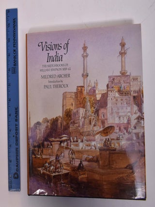 Item #167750 Visions of India: The Sketchbooks of William Simpson 1859-62. Mildred Archer, Paul...