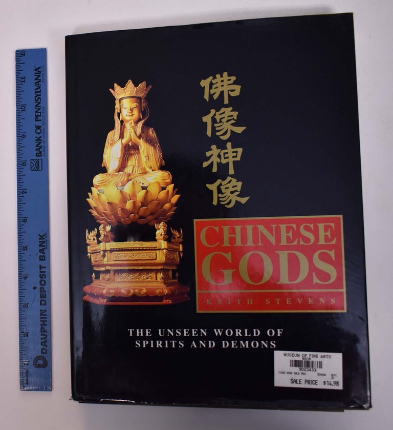Item #167757 Chinese Gods: The Unseen Worlds of Spirits and Demons. Keith Stevens.