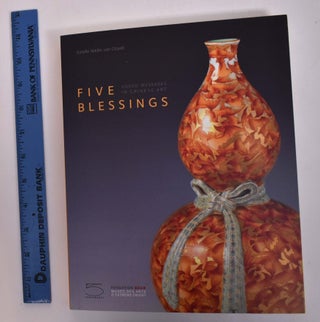Item #167799 Five Blessings: Coded Messages in Chinese Art. Estelle Nikles van Osselt