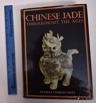 Item #167817 Chinese Jade Throughout the Ages: A Review of Its Characteristics, Decoration,...