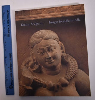 Item #167832 Kushan Sculpture: Images from Early India. Stanislaw J. Czuma, Rekha Morris