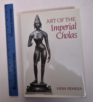 Item #167833 Art of the Imperial Cholas. Vidya Dehejia