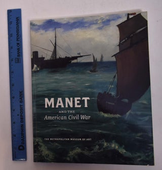 Item #167873 Manet and the American Civil War: The Battle of U.S.S. Kearsarge and C.S.S. Alabama....