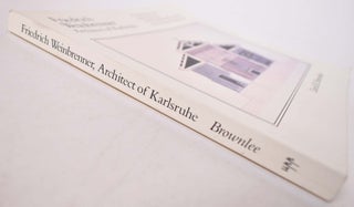 Friedrich Weinbrenner: Architect of Karlsruhe: A Catalogue of the Drawings in the Architectural Archives of the University of Pennsylvania
