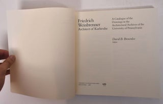 Friedrich Weinbrenner: Architect of Karlsruhe: A Catalogue of the Drawings in the Architectural Archives of the University of Pennsylvania