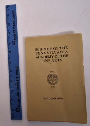 Item #167897 Schools of The Pennsylvania Academy of The Fine Arts: 1928-1929. Pennsylvania...