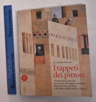 Item #167961 I Tappeti dei Pittori: Testimonianze pittoriche per la storia del tappeto nei...