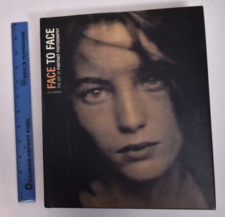 Item #167982 Face to Face: The Art of Portrait Photography. Paul Ardenne, Elisabeth Nora