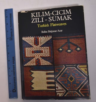Item #168007 Kilim-Cicim-Zili-Sumak: Turkish Flatweaves. Belkis Balpinar Acar