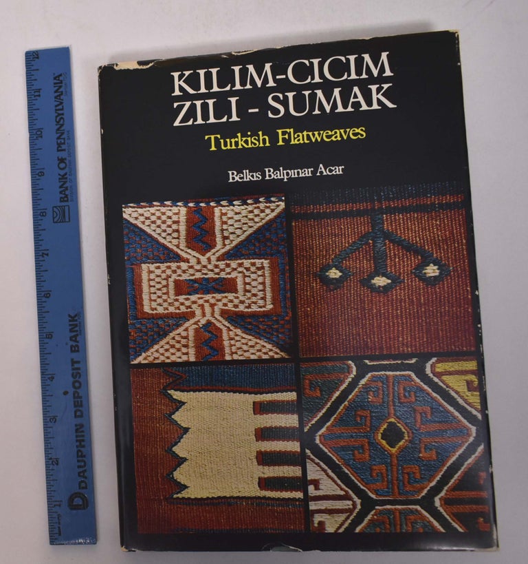 Item #168007 Kilim-Cicim-Zili-Sumak: Turkish Flatweaves. Belkis Balpinar Acar.