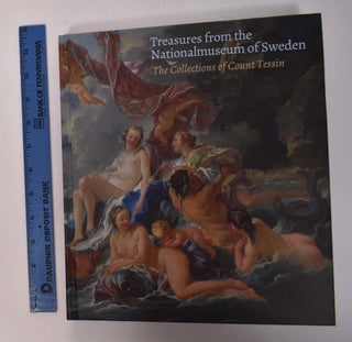 Item #168047 Treasures from the Nationalmuseum of Sweden: The Collections of Count Tessin. Colin...