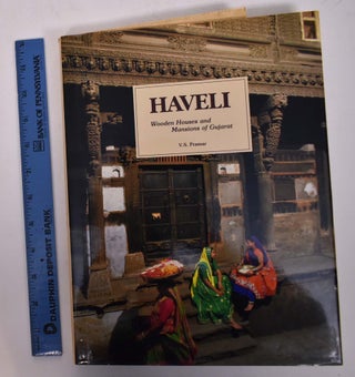 Item #168052 Haveli: Wooden Houses and Mansions of Gujarat. V. S. Pramar