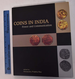 Item #168107 Coins in India: Power and Communication. Himanshu Prabha Ray, ed