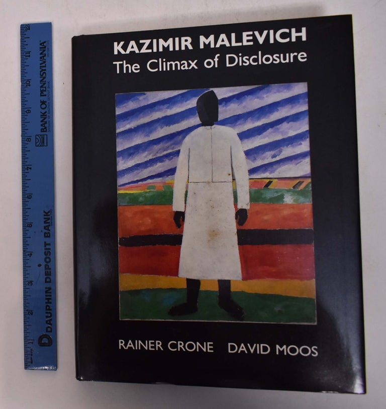 Item #168109 Kazimir Malevich : the climax of disclosure. Rainer Crone, David Moos.