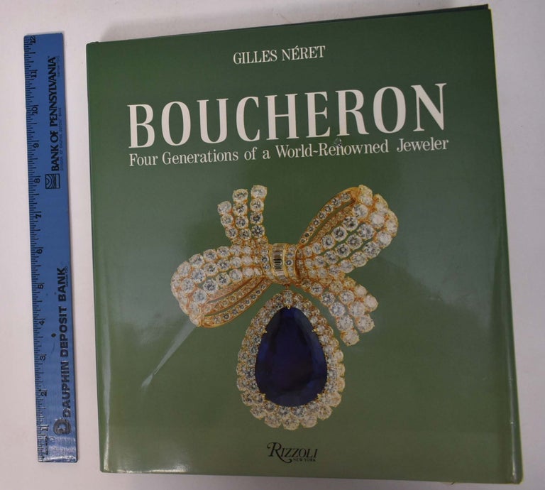 Item #168148 Boucheron: Four Generations of a World-Renowned Jeweler. Gilles Neret.