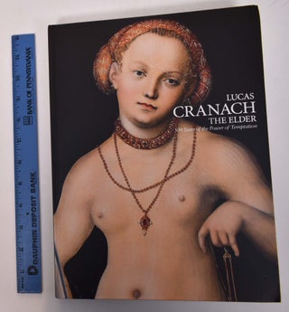 Item #168169 Lucas Cranach the Elder: 500 Years of the Power of Temptation. Guido Messling