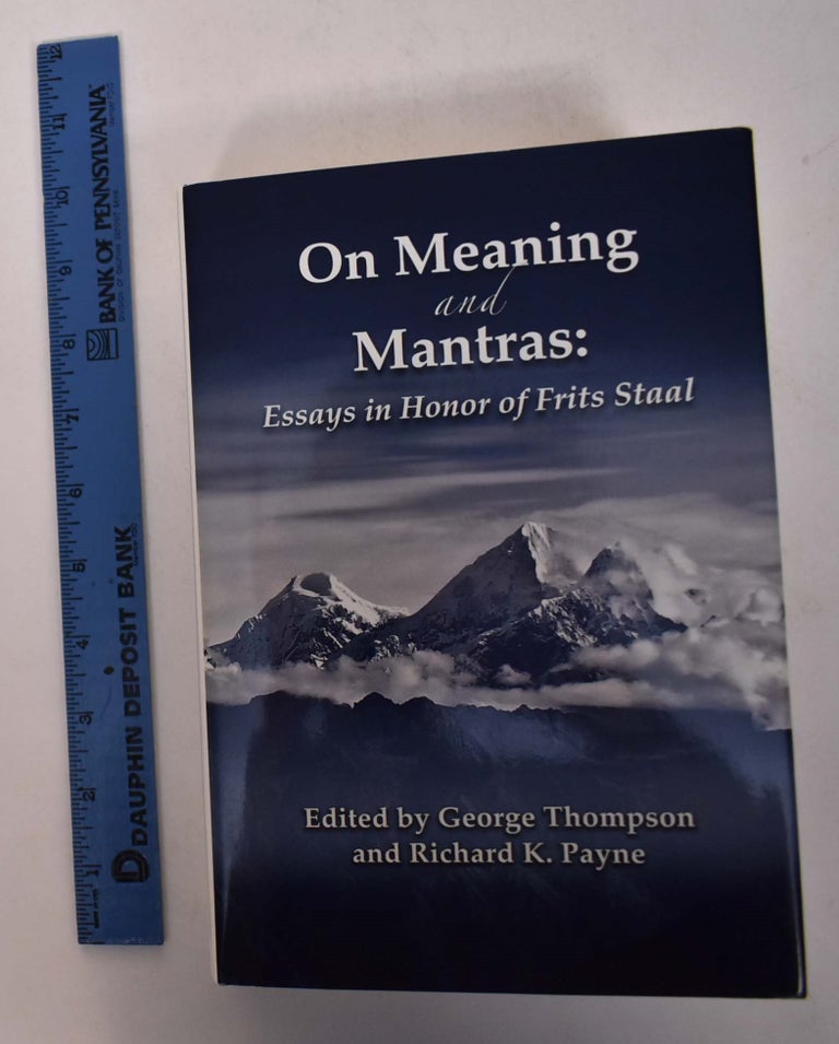 Item #168207 On Meaning and Mantras: Essays in Honor of Frits Staal. George Thompson, Richard K. Payne, ed.