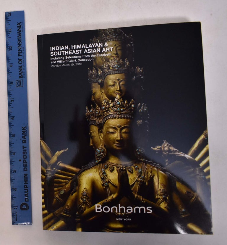Item #168224 Indian, Himalayan & Southeast Asian Art, Including Selections from the Elizabeth and Willard Clark Collection. Bonhams.